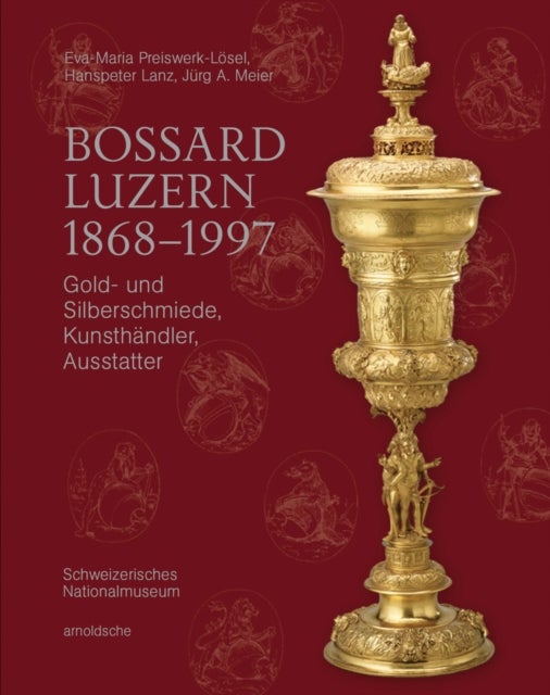 Bossard Luzern 1868–1997 - Gold- und Silberschmiede, Kunsthandler, Ausstatter