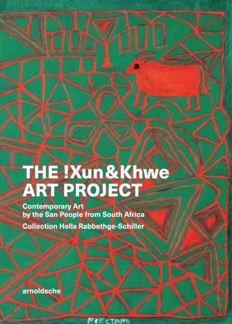 The !Xun & Khwe Art Project - Contemporary Art by the San People from South Africa. Collection Hella Rabbethge-Schiller