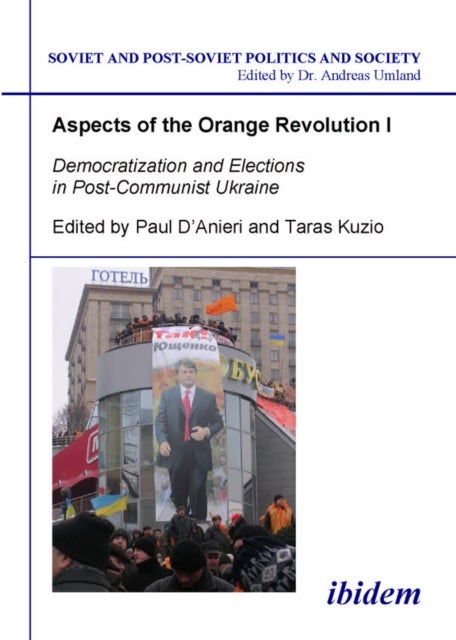 Aspects of the Orange Revolution I - Democratization and Elections in Post-Communist Ukraine - Democratization and Elections in Post-Communist Ukraine