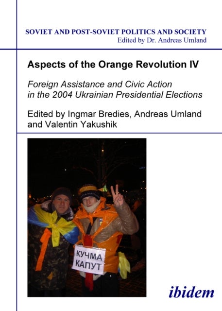 Aspects of the Orange Revolution IV - Foreign Assistance and Civic Action in the 2004 Ukrainian Pres