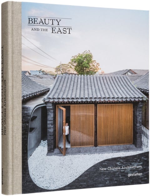 Beauty and the East - New Chinese Architecture