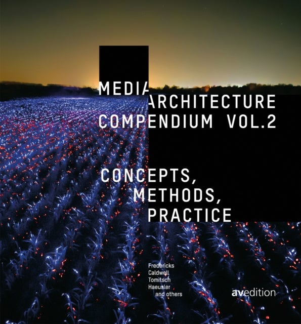 Media Architecture Compendium Vol. 2 - Concepts, Methods, Practice