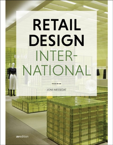 Retail Design International Vol. 9 - Focus: Re-use
