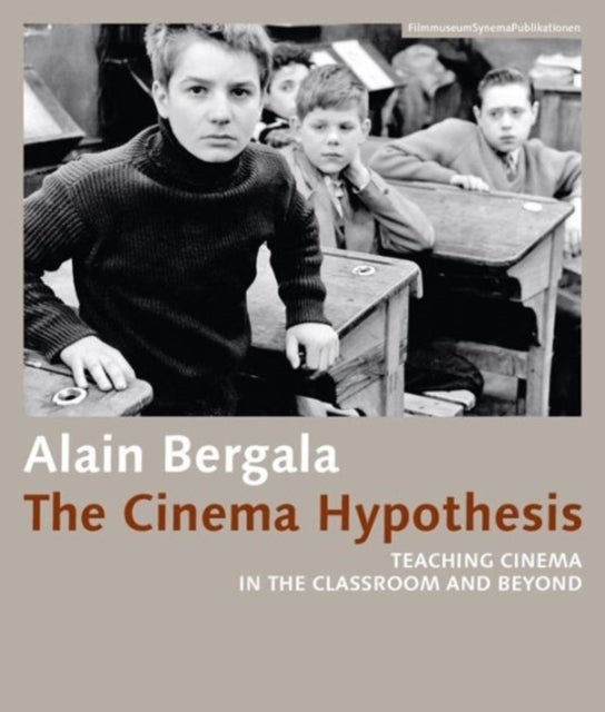 The Cinema Hypothesis ¿ Teaching Cinema in the Classroom and Beyond