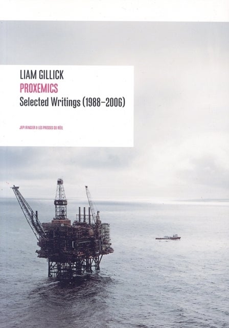 Liam Gillick - Proxemics - Selected Writings (1988-2004)