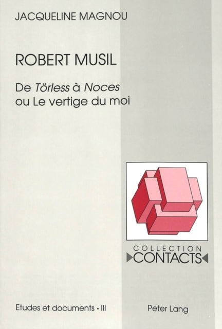Robert Musil - De "Toerless" a "Noces" ou Le vertige du moi
