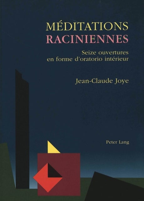 Meditations raciniennes - Seize ouvertures en forme d'oratorio interieur