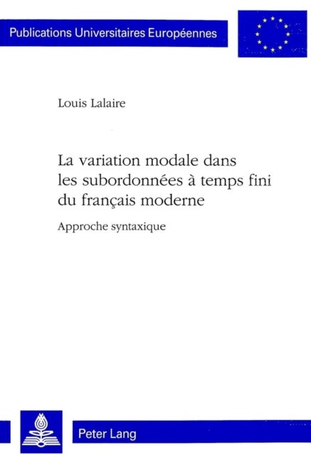 La variation modale dans les subordonnees a temps fini du francais moderne - Approche syntaxique