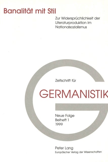 Banalitaet Mit Stil - Zur Widerspruechlichkeit Der Literaturproduktion Im Nationalsozialismus