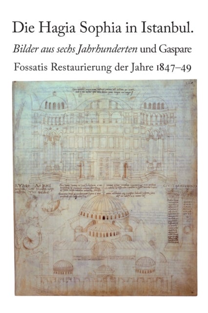 Die Hagia Sophia in Istanbul. Bilder aus sechs Jahrhunderten und Gaspare Fossatis Restaurierung der Jahre 1847-1849 - Katalog der Ausstellung im Bernischen Historischen Museum 12. Mai - 11. Juli 1999 und im Winckelmann-Museum Stendal 24. Juli - 26. September 1999