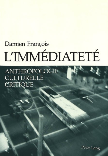 L'immediatete - Anthropologie culturelle critique- Preface de Steven Shaviro