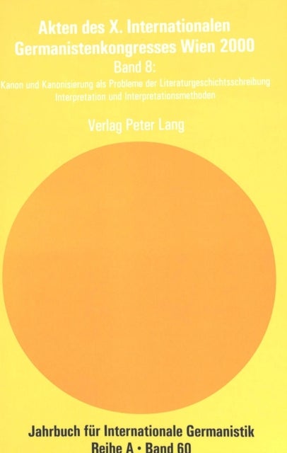 Akten Des X. Internationalen Germanistenkongresses Wien 2000: «Zeitenwende - Die Germanistik Auf Dem Weg Vom 20. Ins 21. Jahrhundert»
