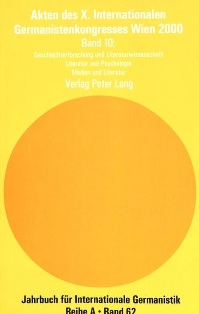 Akten Des X. Internationalen Germanistenkongresses Wien 2000 - «Zeitenwende - Die Germanistik Auf Dem Weg Vom 20. Ins 21. Jahrhundert»