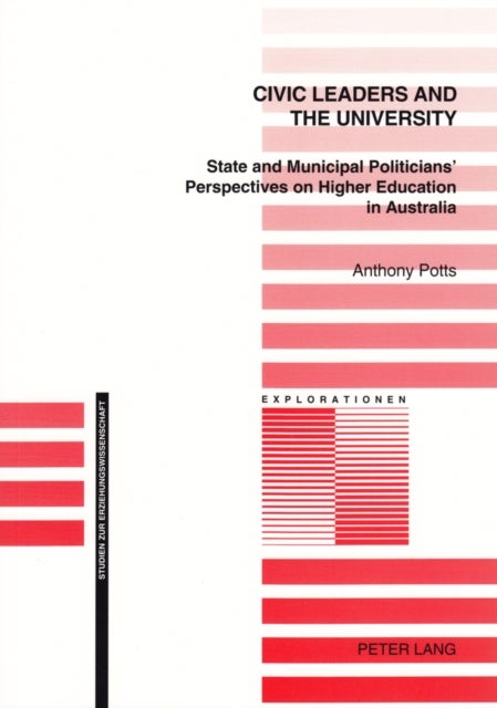 Civic Leaders and the University - State and Municipal Politicians' Perspectives on Higher Education in Australia