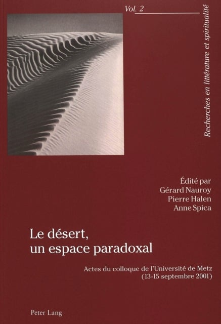 Le desert, un espace paradoxal - Actes du colloque de l'Universite de Metz (13-15 septembre 2001)