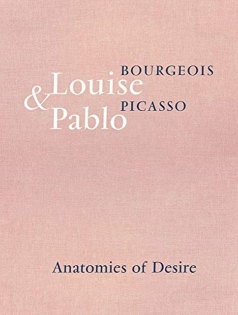 Louise Bourgeois & Pablo Picasso - Anatomies of Desire
