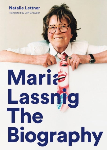 Maria Lassnig - The Biography