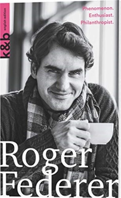 Roger Federer - Phenomenon. Enthusiast. Philanthropist.