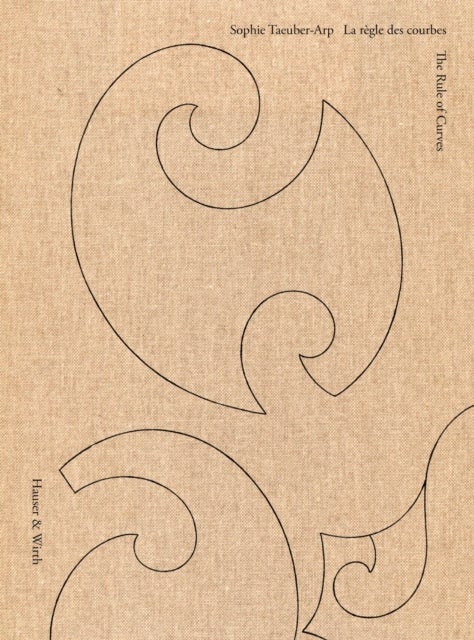 Sophie Taeuber-Arp: The Rule of Curves / la regle des courbes
