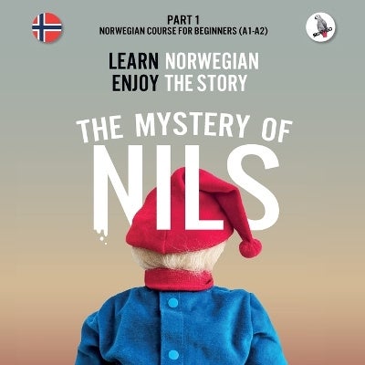 The Mystery of Nils. Part 1. 2nd edition - Norwegian Course for Beginners. Learn Norwegian