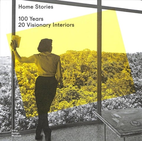 Home Stories - 100 Years, 20 Visionary Interiors
