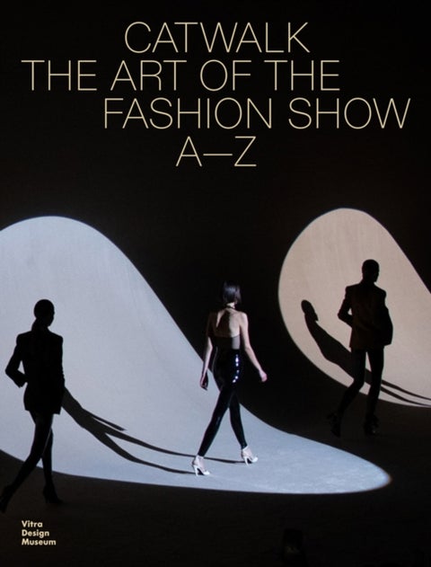 Catwalk - The Art of the Fashion Show A—Z