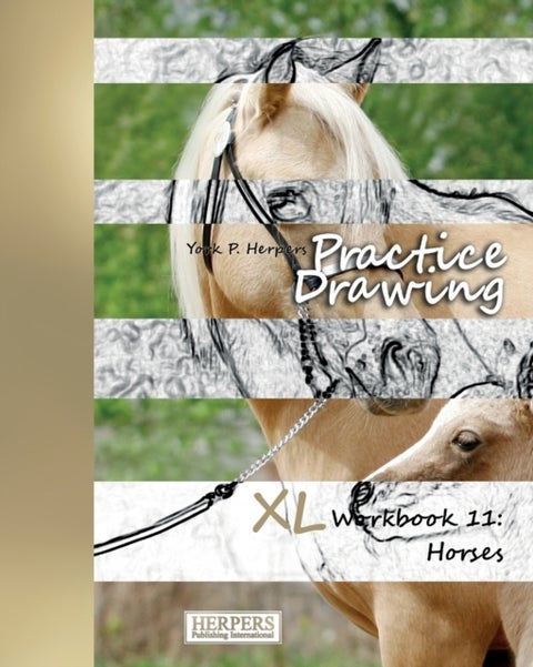 Practice Drawing - XL Workbook 11 - Horses
