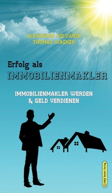 Erfolg als Immobilienmakler - Immobilienmakler werden & Geld verdienen