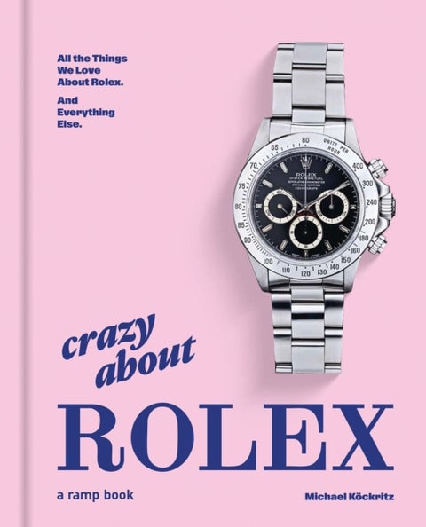 Crazy About Rolex - All the Things We Love About Rolex. And Everything Else.