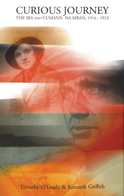 Curious Journey - The IRA and Cumann Na Mban, 1916-1923