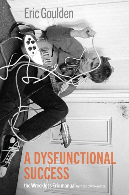 A Dysfunctional Success - The Wreckless Eric Manual