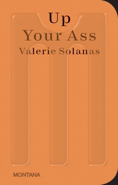 Up Your Ass - Or From the Cradle to the Boat Or The Big Suck Or Up from the Slime