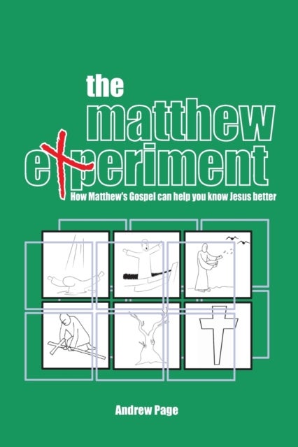 The Matthew Experiment - How Matthew's Gospel Can Help You Know Jesus Better