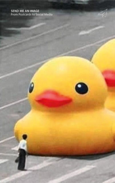 Felix Hoffmann and Kathrin Schonegg (eds.): Send me an Image - From Postcards to Social Media