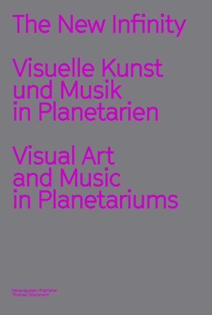 The New Infinity - Visuelle Kunst und Musik in Planetarien / Visual Art and Music  in Planetariums