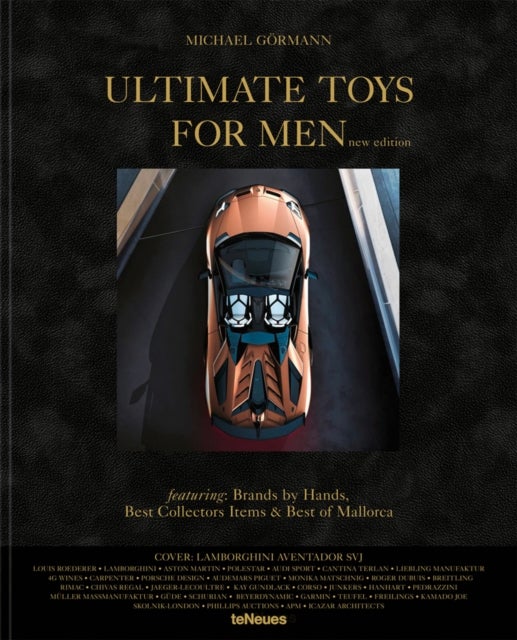 Ultimate Toys for Men, New Edition - masculine must-haves, brands by hands and the best collector.s items