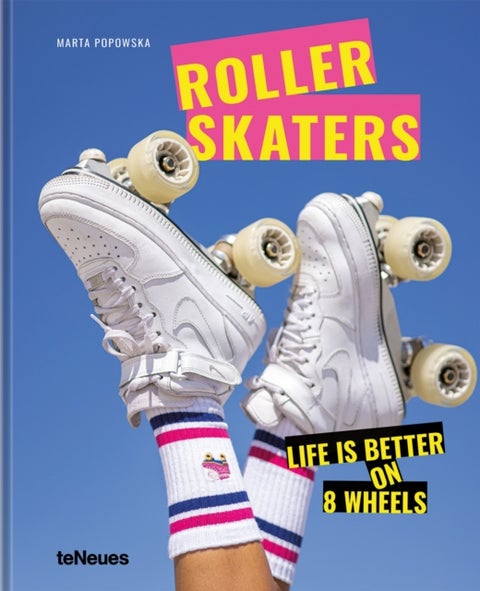 Rollerskaters - Life is Better on 8 Wheels