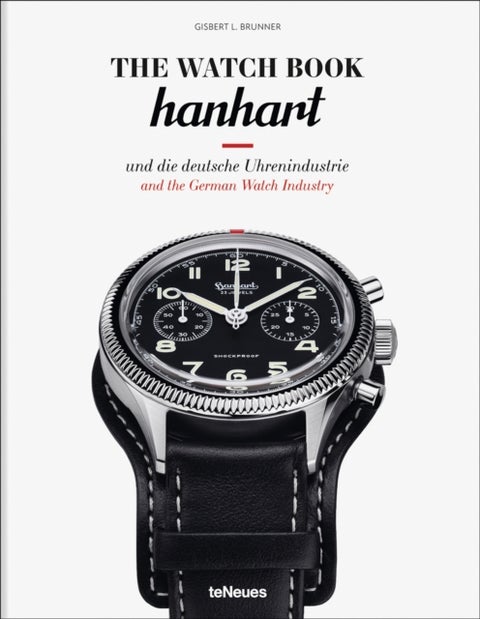 The Watch Book: Hanhart - und die deutsche Uhrenindustrie / and the German Watch Industry