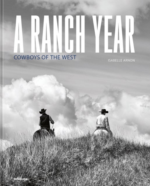 A Ranch Year - Cowboys of the West