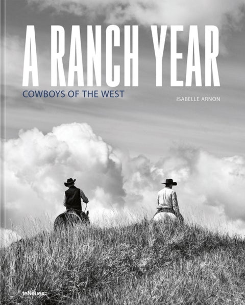 A Ranch Year - Cowboys of the West