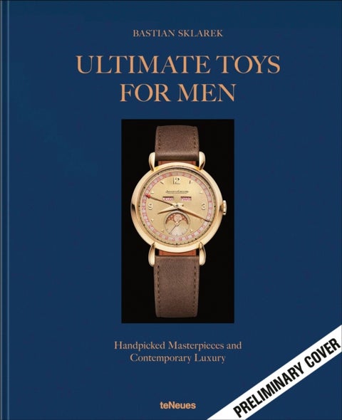 Ultimate Toys for Men - Handpicked Masterpieces and Contemporary Luxury