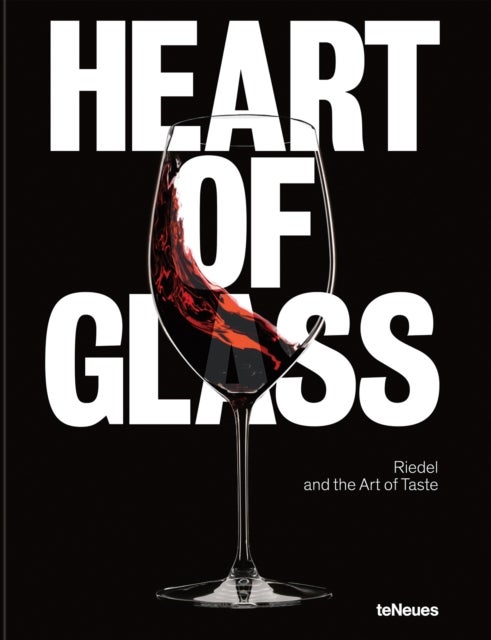 Heart of Glass - Riedel and the Art of Taste