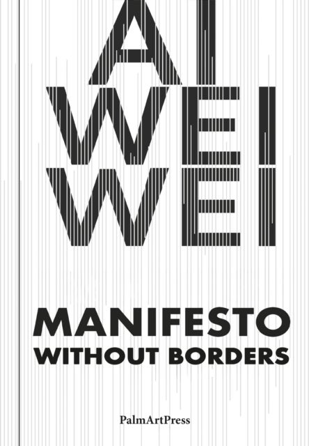 AI Weiwei: Manifesto Without Borders