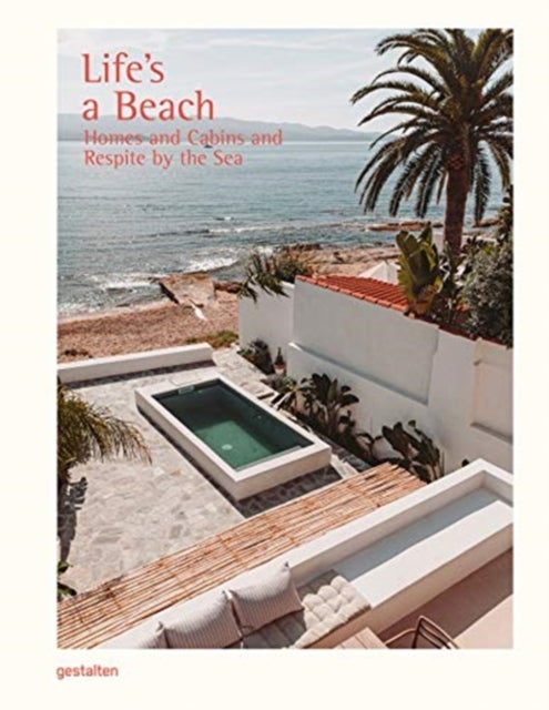 Life's a Beach - Homes, Retreats and Respite by the Sea