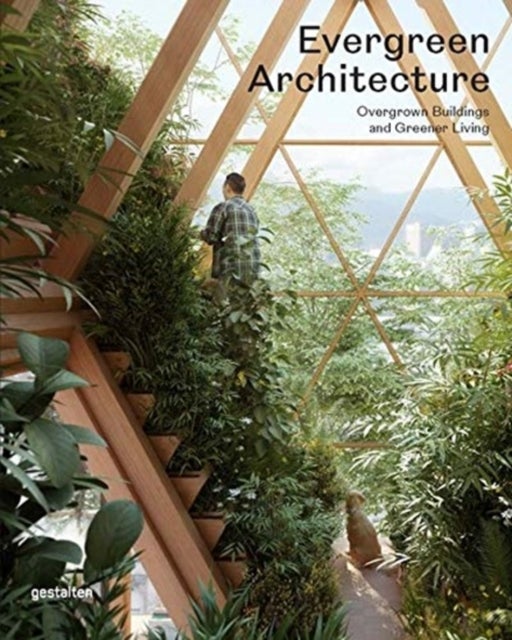 Evergreen Architecture - Overgrown Buldings and Greener Living