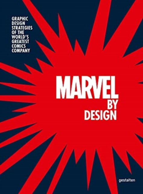 Marvel By Design - Graphic Design Strategies of the World's Greatest Comics Company