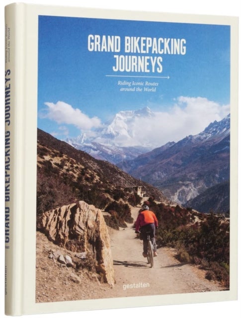 Grand Bikepacking Journeys - Riding Iconic Routes around the World