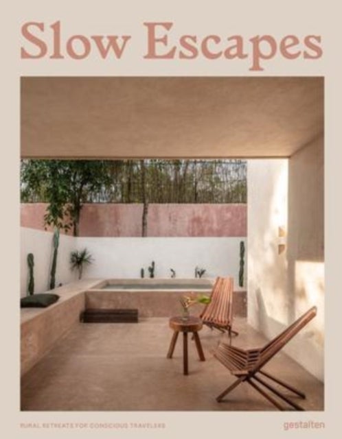 Slow Escapes - Rural Retreats for Conscious Travelers