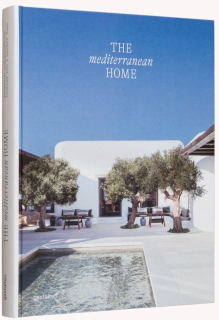 The Mediterranean Home - Residential Architecture and Interiors with a Southern Touch