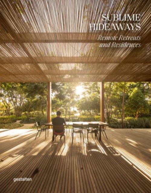 Sublime Hideaways - Remote Retreats and Residencies